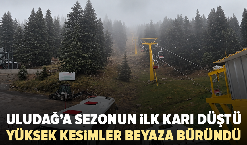 Bursa’da kışın ilk işareti: Uludağ’a kar yağdı