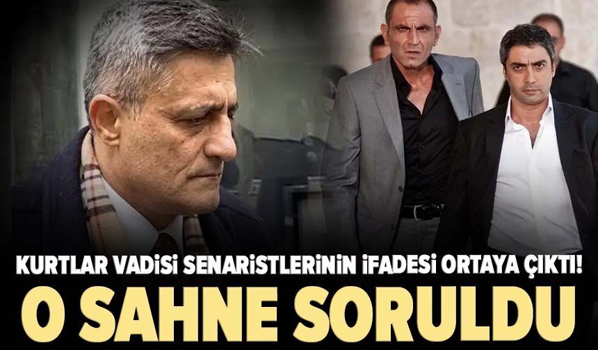 Kurtlar Vadisi senaristlerinin ifadesi ortaya çıktı! O sahne soruldu