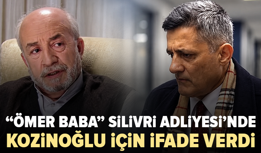 Kaşif Kozinoğlu soruşturmasında “Ömer Baba” ifade verdi
