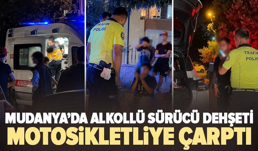 Mudanya’da alkollü sürücü dehşeti: Motosikletliye çarptı
