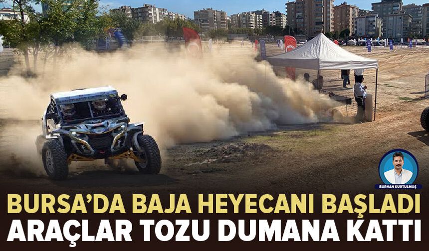 Bursa’da Baja heyecanı başladı! Araçlar tozu dumana kattı