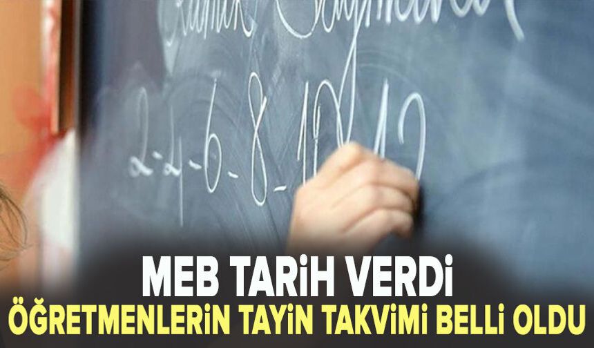 MEB tarih verdi: Öğretmenlerin tayin takvimi belli oldu