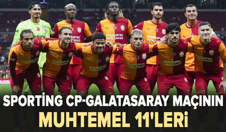Sporting CP-Galatasaray maçının muhtemel 11'leri