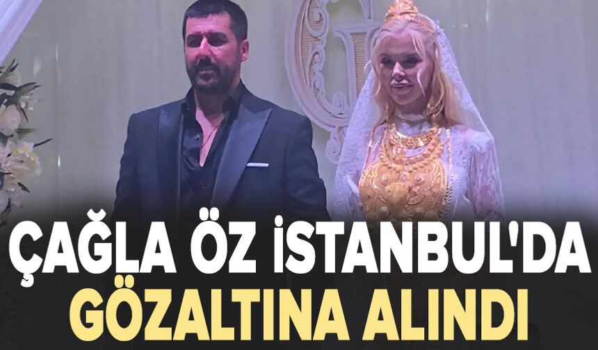 Çağla Öz İstanbul'da gözaltına alındı