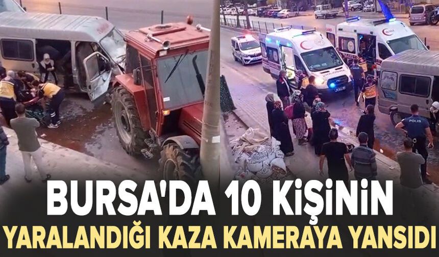 Bursa'da 10 kişinin yaralandığı kaza kameraya yansıdı