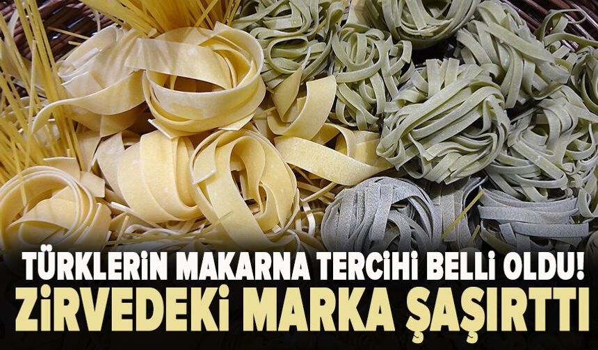 Türklerin makarna tercihi belli oldu! Zirvedeki marka şaşırttı