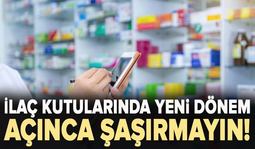 İlaç kutularında yeni dönem Açınca şaşırmayın!