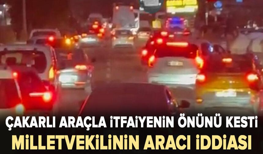 Çakarlı araç anonslara rağmen itfaiyeye yol vermeden ilerledi