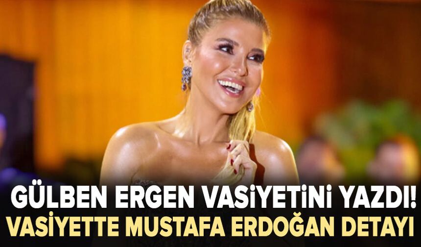 Gülben Ergen vasiyetini yazdı! Mustafa Erdoğan detayı