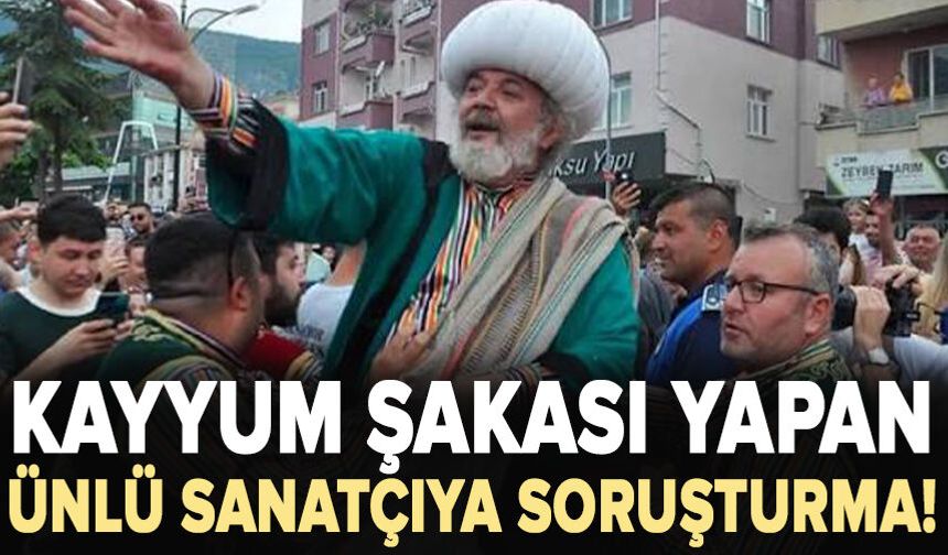 Kayyum şakası yapan ünlü sanatçıya soruşturma!