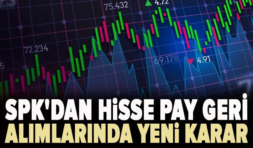 SPK'dan hisse pay geri alımlarında yeni karar