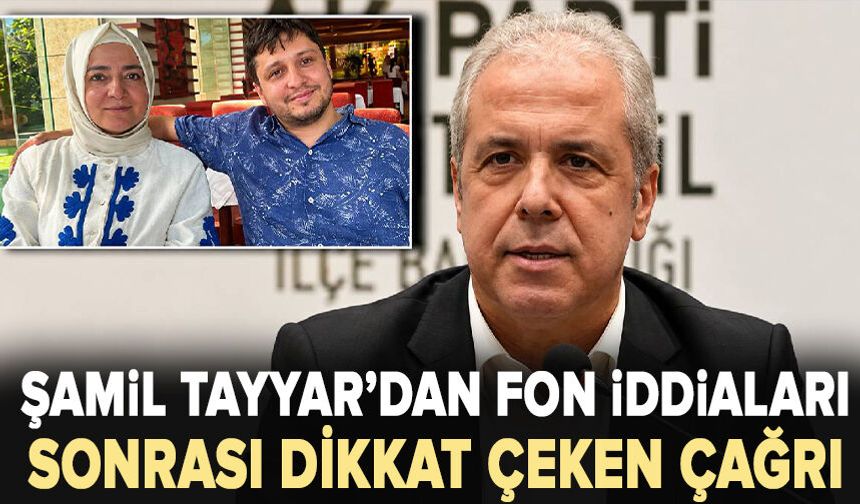 AK Parti'li Şamil Tayyar'dan fon iddialarındaki Fatma Betül Sayan Kaya açıklaması