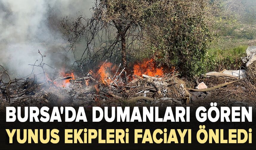 Bursa'da dumanları gören Yunus ekipleri faciayı önledi