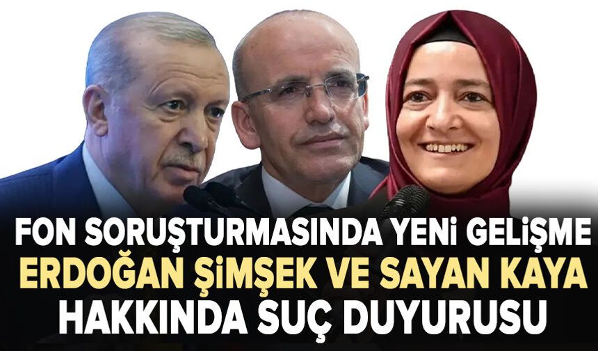 Fon krizi için Cumhurbaşkanı Erdoğan, Bakan Şimşek ve AK Parti'li Sayan Kaya'ya suç duyurusu