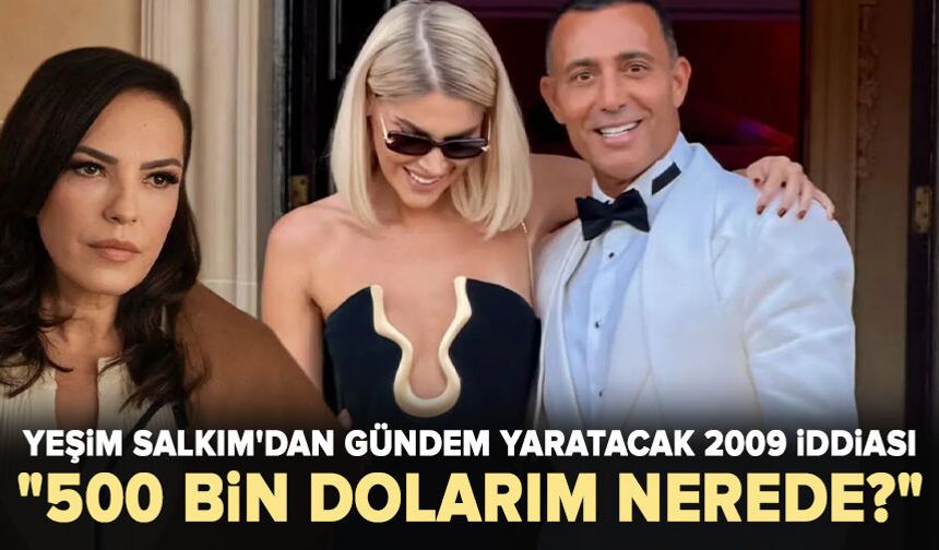 Yeşim Salkım yıllar sonra sordu: "500 bin dolarım nerede?"