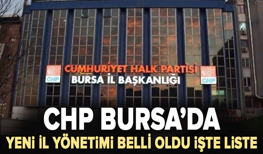 CHP Bursa'da yeni il yönetimi belli oldu