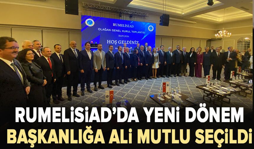 Rumelisiad’da yeni dönem: Başkanlığa Ali Mutlu seçildi