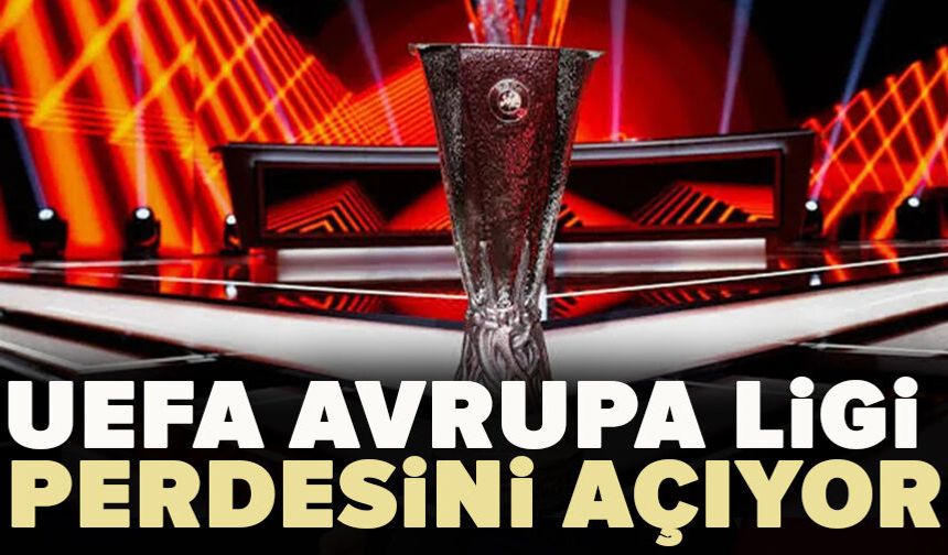 UEFA Avrupa Ligi ilk hafta maçları yarın başlıyor
