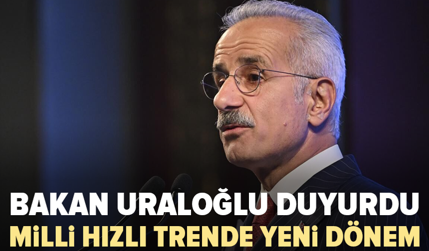 Uraloğlu’ndan milli hızlı tren mesajı: Seri üretim başlıyor