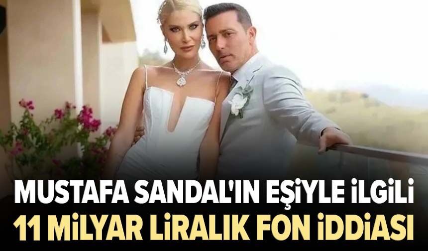 Mustafa Sandal'ın eşiyle ilgili 11 milyar liralık fon iddiası
