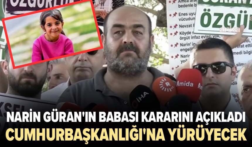Narin Güran'ın babası kararını açıkladı: 19 Eylül'de Cumhurbaşkanlığı'na yürüyecek