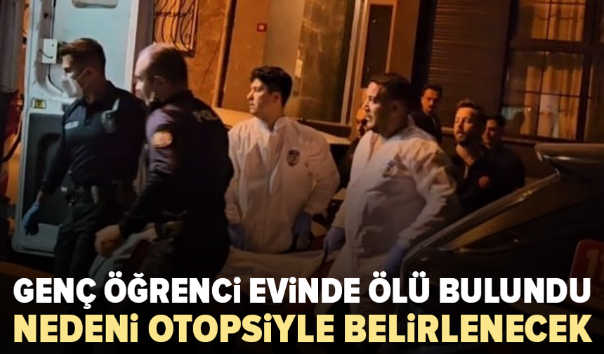 Arkadaşı ulaşamayınca eve gitti: 25 yaşındaki öğrenci ölü bulundu
