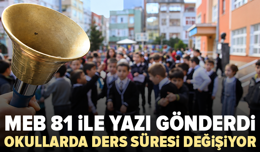 MEB 81 ile gönderdi: Dersler 30 dakika olabilecek