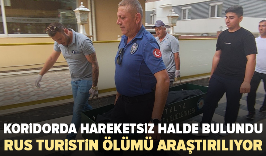 Rus turist otel koridorunda ölü bulundu