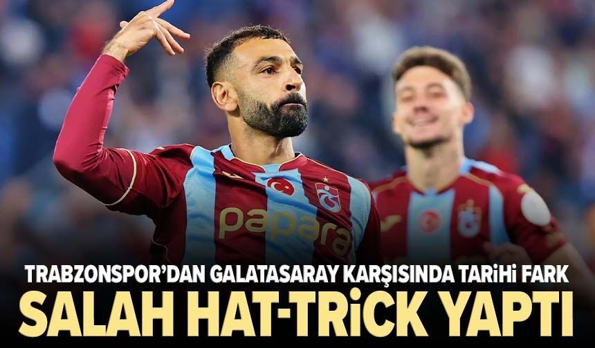 Trabzonspor’dan Galatasaray karşısında tarihi fark: Salah hat-trick yaptı