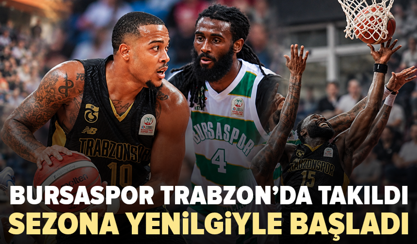Bursaspor lige mağlubiyetle başladı: Trabzonspor 82-76 kazandı