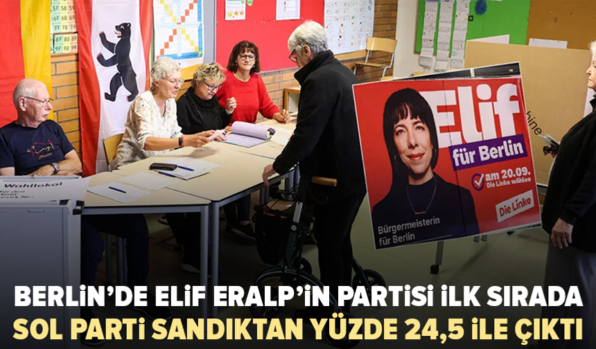 Berlin seçimlerinde Elif Eralp öne çıktı: Sol Parti sandıktan birinci çıktı