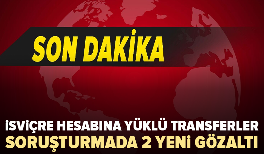 Fon soruşturmasında 2 kişi daha gözaltına alındı