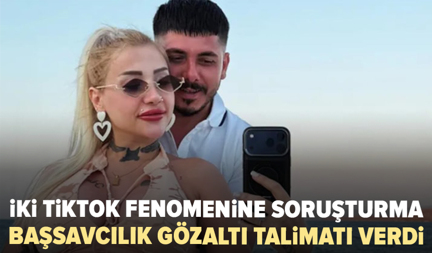 TikTok fenomenleri Cansum Kaya ve Sinan Kaya gözaltına alındı