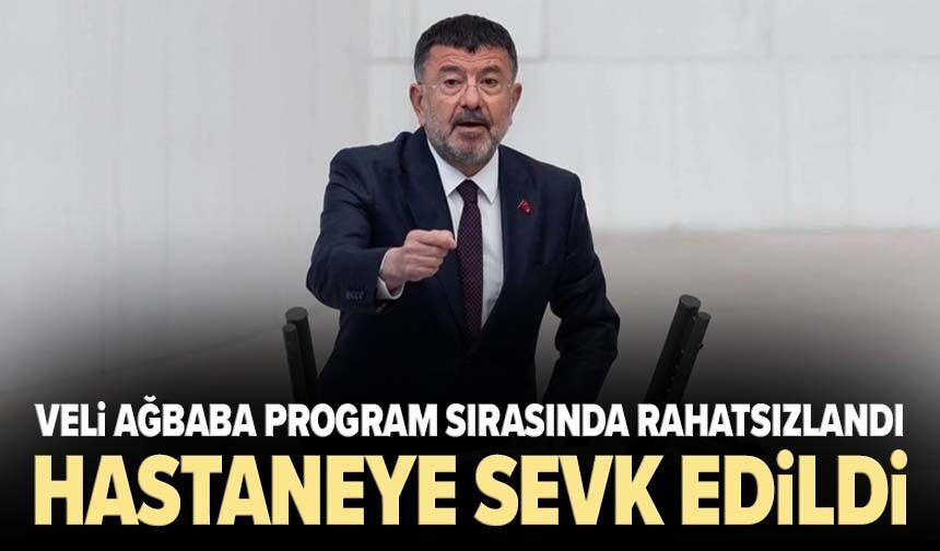 Veli Ağbaba program sırasında rahatsızlandı: Hastaneye sevk edildi