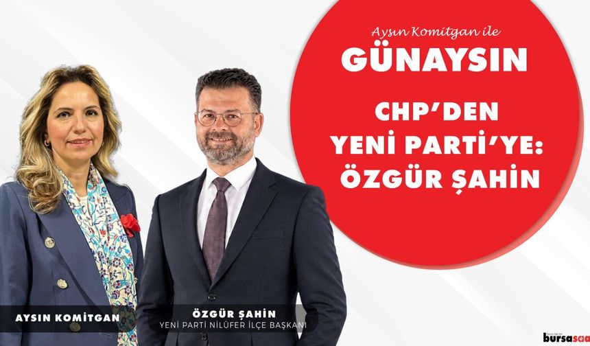 Aysın Komitgan ile Günaysın | Özgür Şahin - YENİ Parti Nilüfer İlçe Başkanı