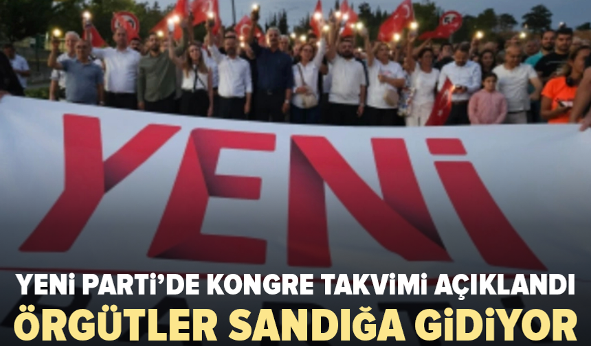 Yeni Parti sandığa gidiyor: Kongre takvimi açıklandı