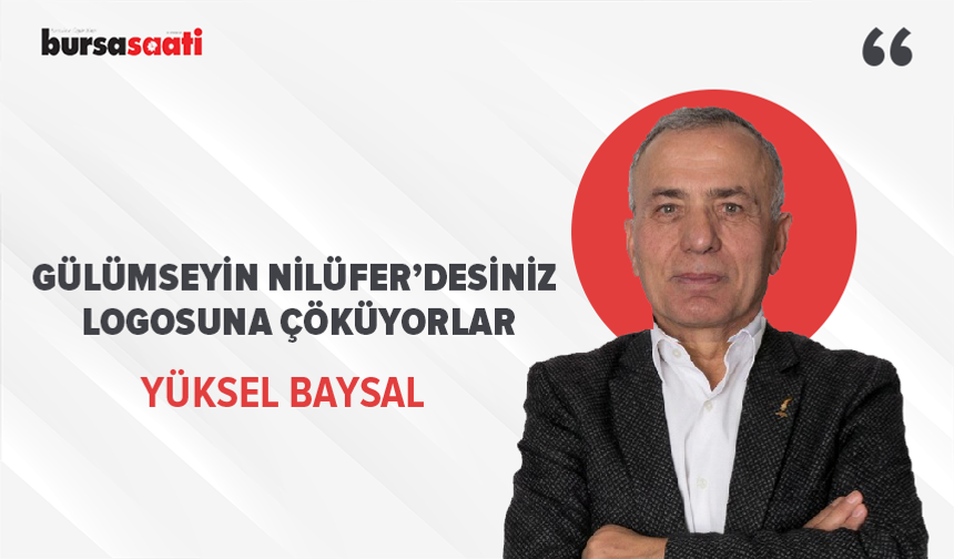 Gülümseyin Nilüfer’desiniz logosuna çöküyorlar