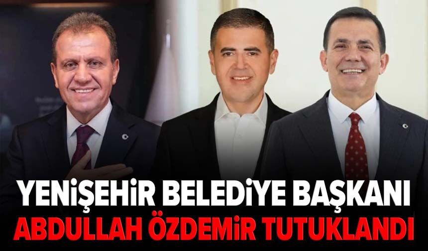 Yenişehir Belediye Başkanı Abdullah Özdemir tutuklandı