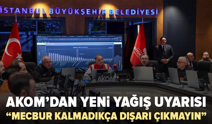 AKOM turuncu alarma geçti: İstanbullulara dışarı çıkmayın çağrısı