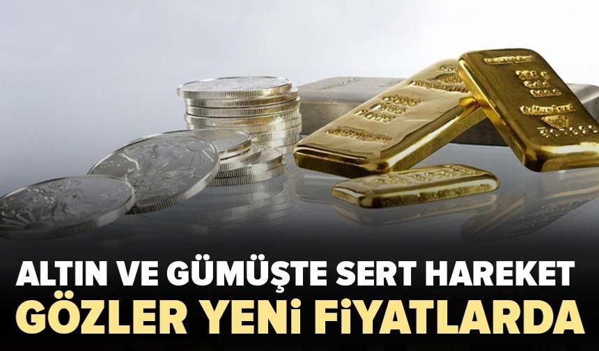 Altın ve gümüşte sert hareket! Gözler yeni fiyatlarda