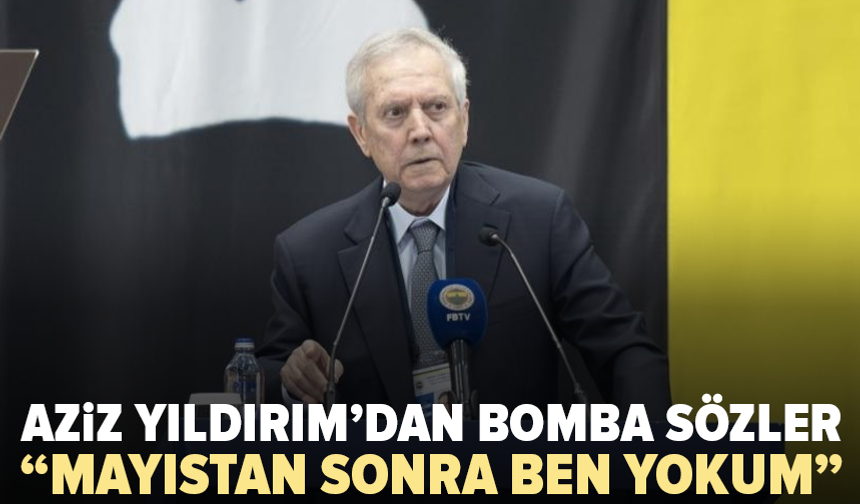 Aziz Yıldırım’dan Fenerbahçe’ye veda sinyali: “Mayıstan sonra yokum”