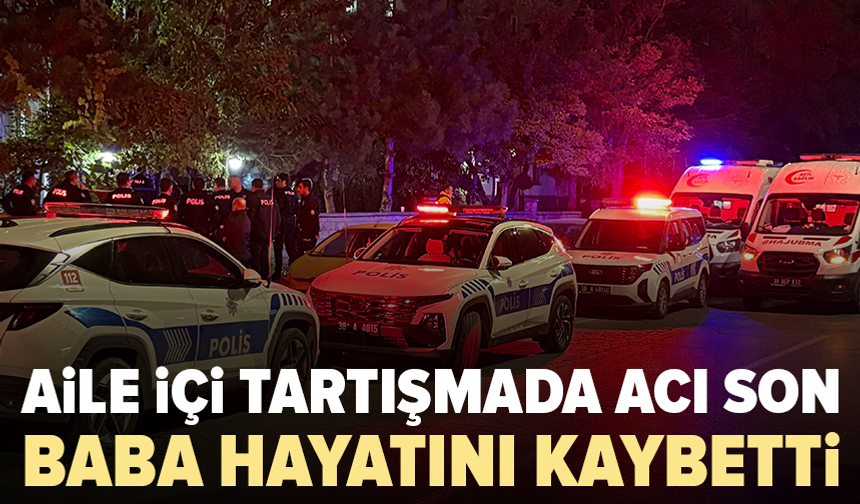 Baba ile oğulun tartışması ölümle bitti