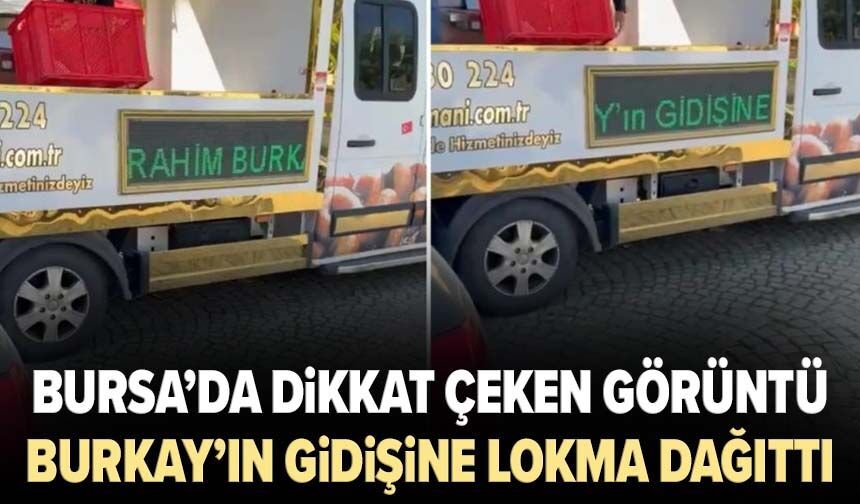 Bursa’da dikkat çeken görüntü: Burkay’ın gidişine lokma dağıttı!