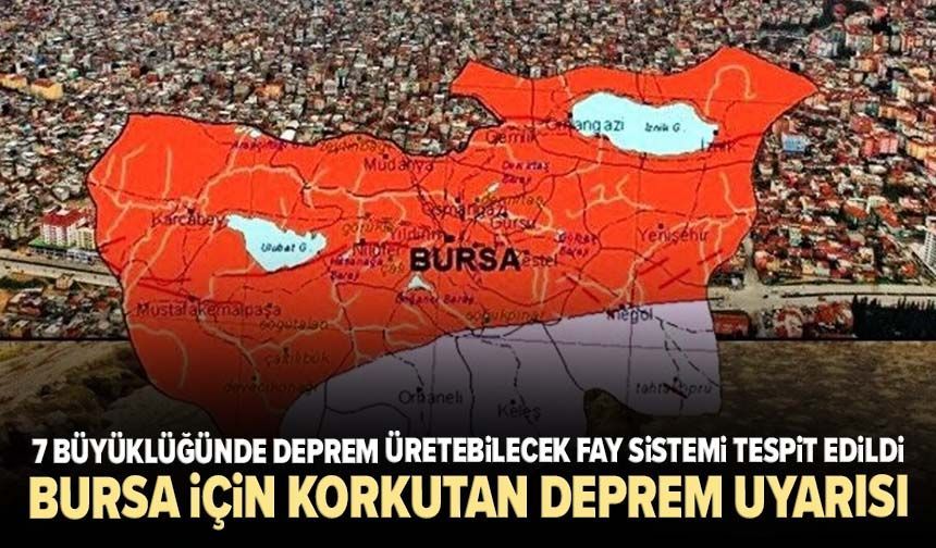 Bursa için kritik uyarı: 7 büyüklüğünde deprem üretebilecek fay sistemi tespit edildi