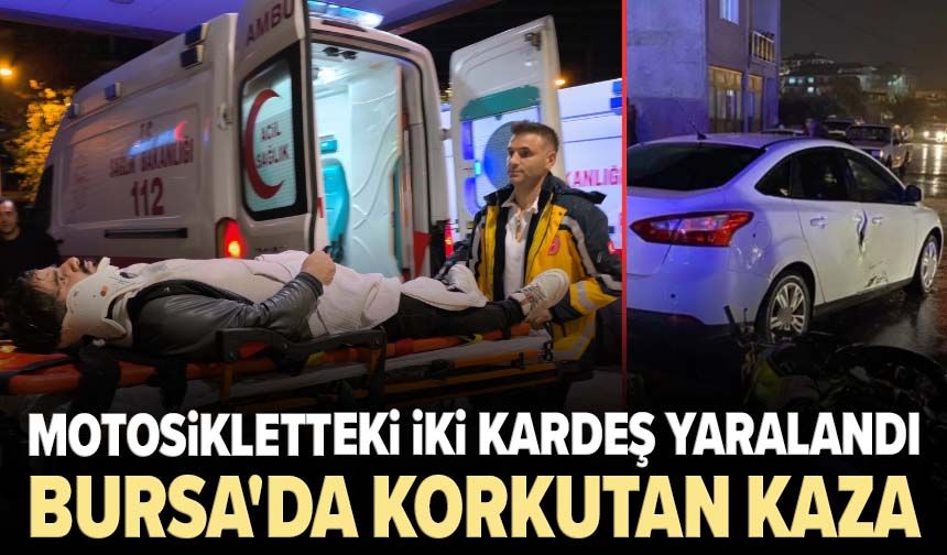 Bursa'da korkutan kaza! Motosikletteki iki kardeş yaralandı