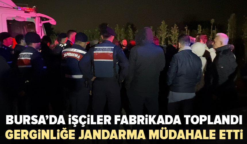 Bursa’da 2 aylık maaş krizi jandarmayı harekete geçirdi