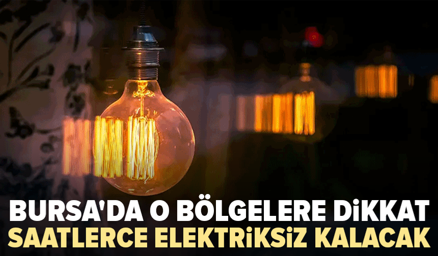 Bursa’da bugün elektrik kesintisi var mı? 24 Ekim’de hangi ilçelerde kesinti olacak?