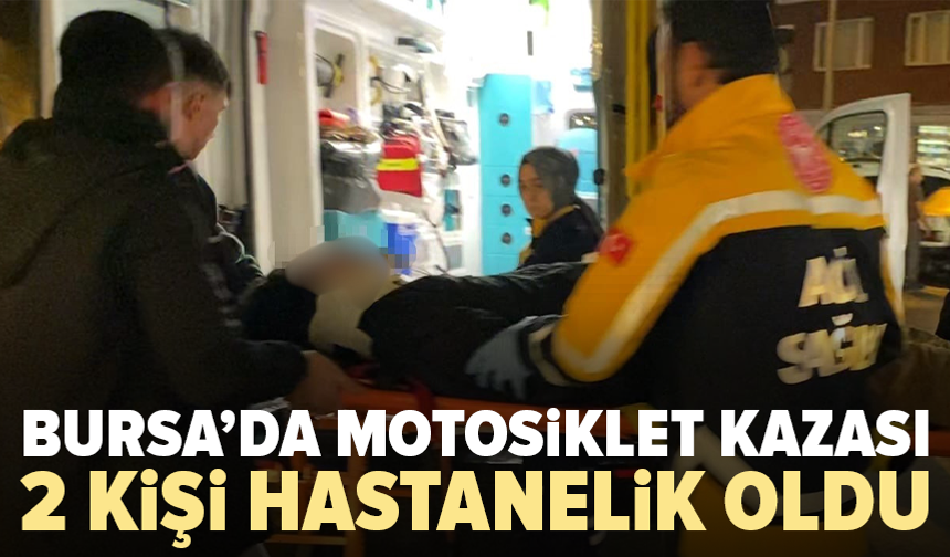 Bursa’da motosiklet yayaya çarptı: 2 kişi yaralandı