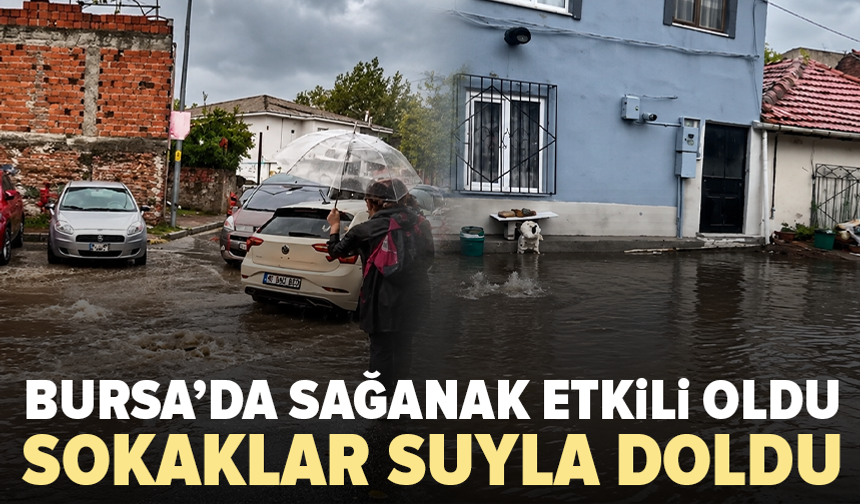 Bursa’da sağanak sonrası yollar göle döndü