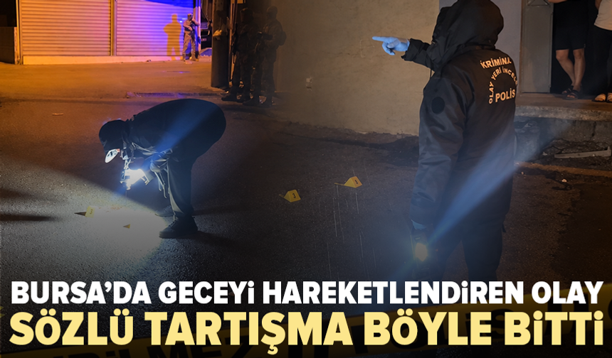 Bursa’da tartışma silahlı kavgaya döndü: 1 yaralı